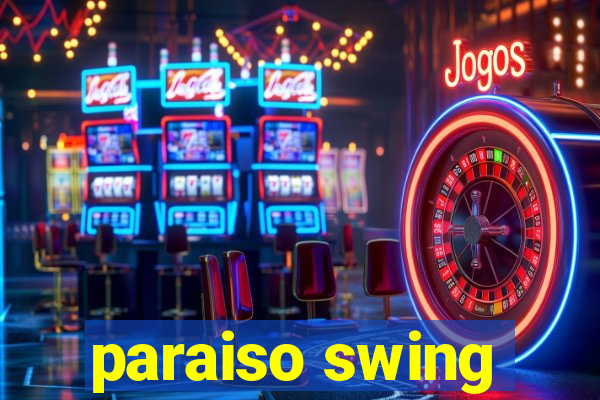 paraiso swing